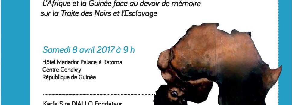UN PLAIDOYER EN GUINÉE- Face au devoir de mémoire sur la Traite des Noirs