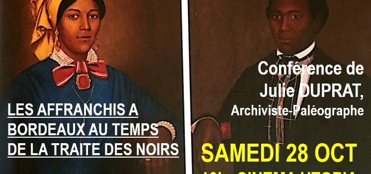 AFFRANCHIS A BORDEAUX AU TEMPS DE LA TRAITE DES NOIRS- Conférence de Julie Duprat, 28 Oct 2017, cinéma Utopia